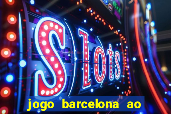 jogo barcelona ao vivo futemax